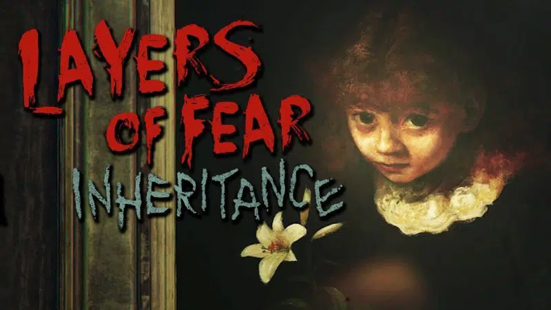 Layers Of Fear Inheritance