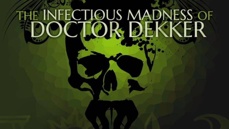The Infectious Madness Of Doctor Dekker