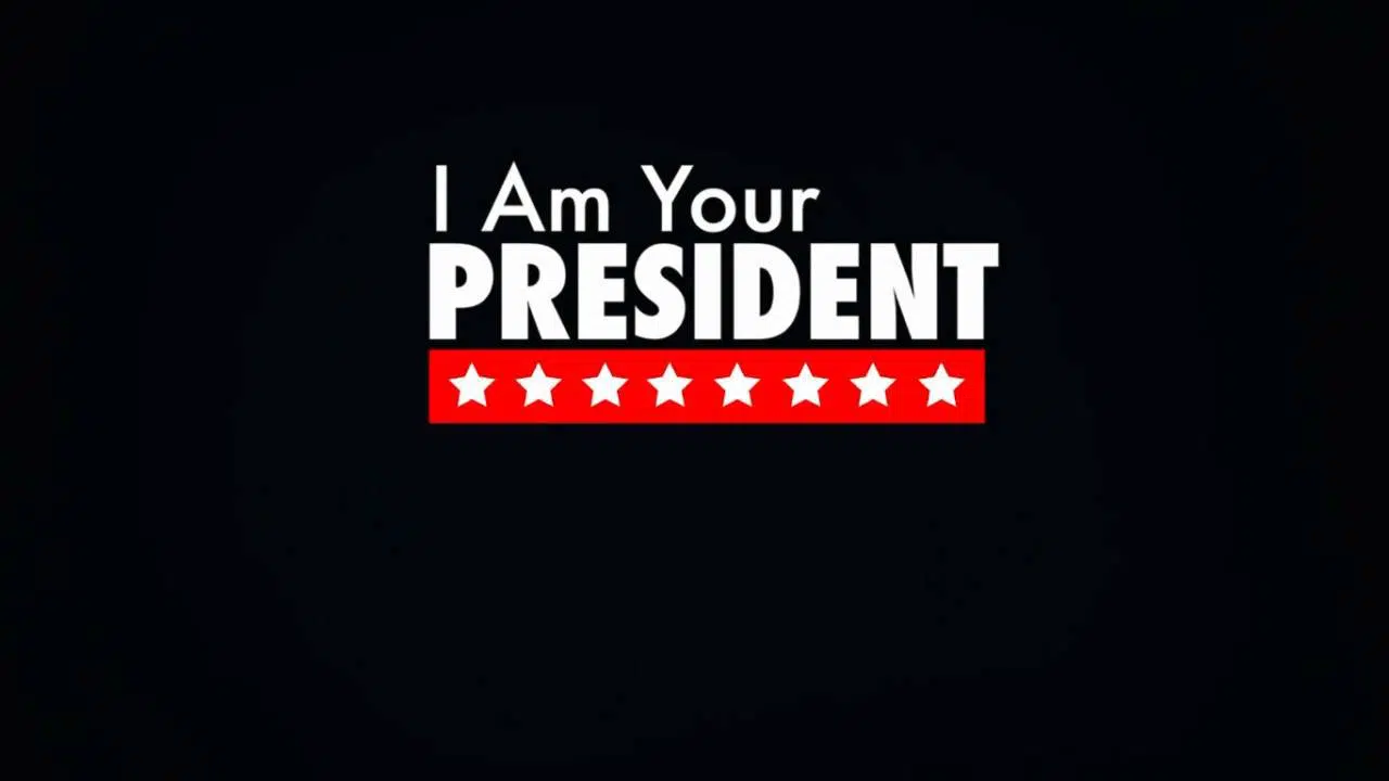 I Am Your President
